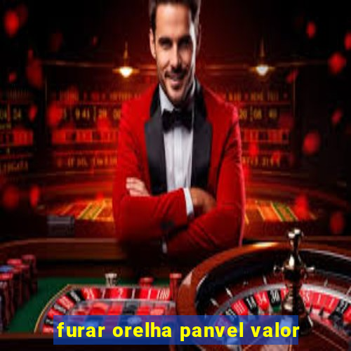 furar orelha panvel valor